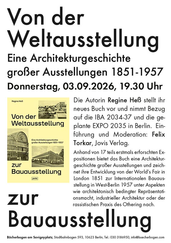 Poster Book Launch. "Von der Weltausstellung zur Bauausstellung" by Dr. Regine Hess. Buecherbogen am Savignyplatz, Berlin. Sept 3,2026. Poster Book Launch. "Von der Weltausstellung zur Bauausstellung" by Dr. Regine Hess. Buecherbogen am Savignyplatz, Berlin. Sept 3,2026.